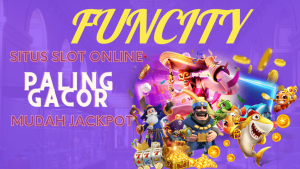 Situs Judi Slot Online Gacor Funcity